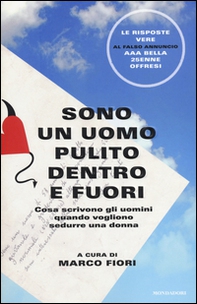 Sono un uomo pulito dentro e fuori. Cosa scrivono gli uomini quando vogliono sedurre una donna - Librerie.coop