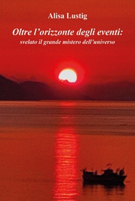 Oltre l'orizzonte degli eventi: svelato il grande mistero dell'universo - Librerie.coop