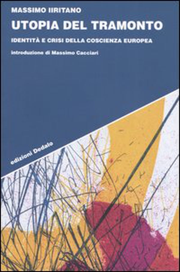 Utopia del tramonto. Identità e crisi della coscienza europea - Librerie.coop Utopia del tramonto. Identità e crisi della coscienza europea - Librerie.coop