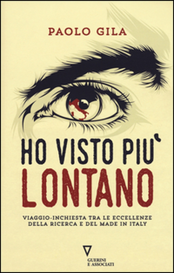 Ho visto più lontano. Viaggio-inchiesta tra le eccellenze della ricerca e del made in Italy - Librerie.coop Ho visto più lontano. Viaggio-inchiesta tra le eccellenze della ricerca e del made in Italy - Librerie.coop