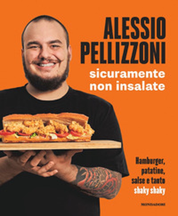Sicuramente non insalate. Hamburger, patatine, salse e tanto shaky shaky - Librerie.coop Sicuramente non insalate. Hamburger, patatine, salse e tanto shaky shaky - Librerie.coop