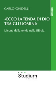 «Ecco la tenda di Dio tra gli uomini». L'icona della tenda nella Bibbia - Librerie.coop «Ecco la tenda di Dio tra gli uomini». L'icona della tenda nella Bibbia - Librerie.coop