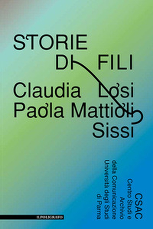 Storie di fili. Claudia Losi, Paola Mattioli, Sissi - Librerie.coop Storie di fili. Claudia Losi, Paola Mattioli, Sissi - Librerie.coop