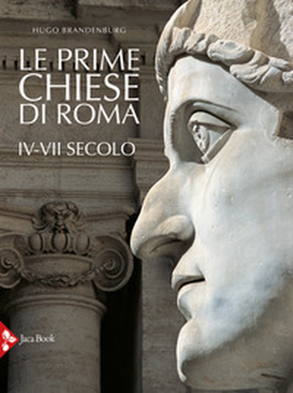 Le prime chiese di Roma. IV-VII secolo - Librerie.coop Le prime chiese di Roma. IV-VII secolo - Librerie.coop