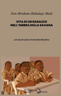 Vita di un ragazzo nell'ombra della savana - Librerie.coop