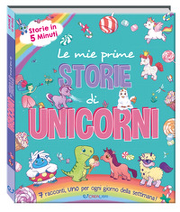Le mie prime storie di unicorni. Storie in 5 minuti - Librerie.coop Le mie prime storie di unicorni. Storie in 5 minuti - Librerie.coop