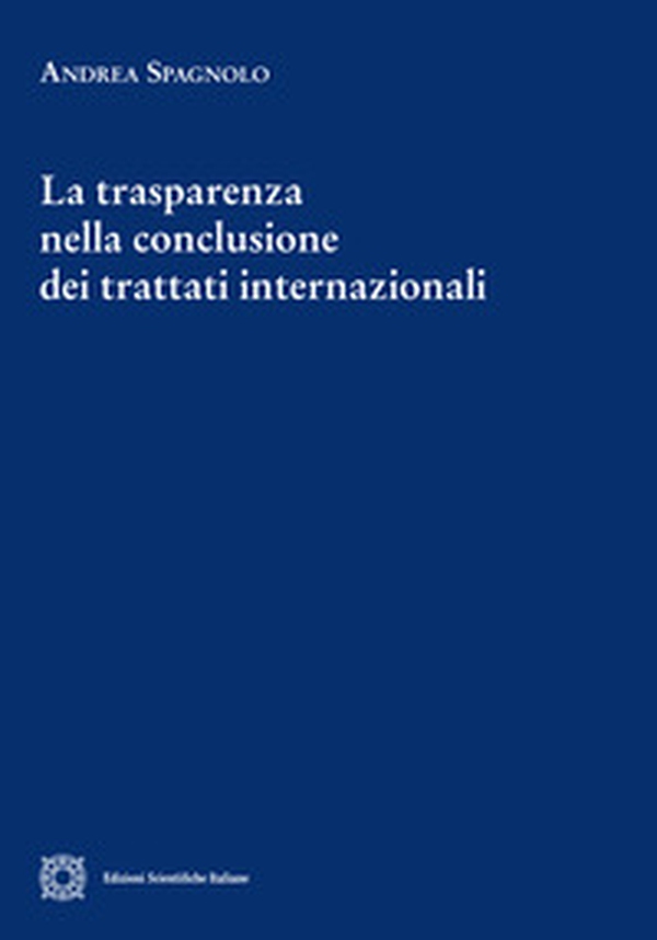 La trasparenza nella conclusione dei trattati internazionali - Librerie.coop La trasparenza nella conclusione dei trattati internazionali - Librerie.coop