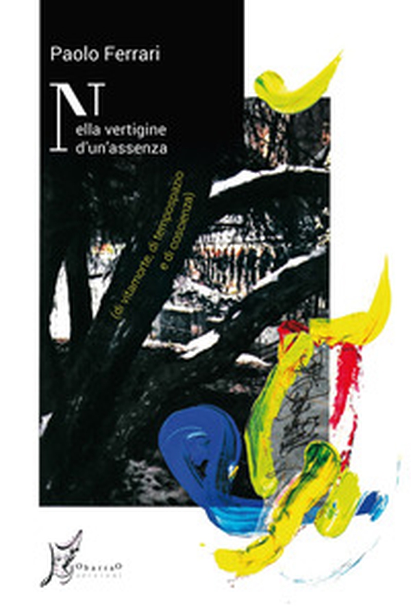 Nella vertigine di un'assenza (di vitamore, di tempospazio e di coscienza - Librerie.coop Nella vertigine di un'assenza (di vitamore, di tempospazio e di coscienza - Librerie.coop