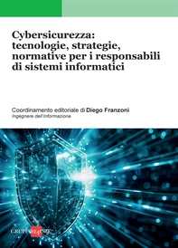 Cybersicurezza: tecnologie, strategie, normative per i responsabili di sistemi informatici - Librerie.coop