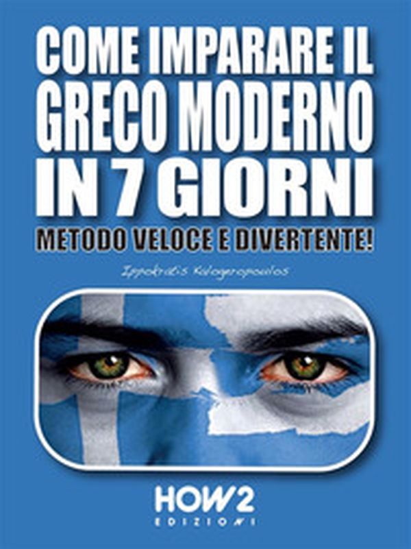 Come imparare il greco moderno in 7 giorni. Metodo veloce e divertente! - Librerie.coop Come imparare il greco moderno in 7 giorni. Metodo veloce e divertente! - Librerie.coop