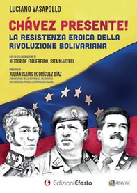 Chávez presente! La resistenza eroica della rivoluzione bolivariana - Librerie.coop Chávez presente! La resistenza eroica della rivoluzione bolivariana - Librerie.coop