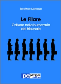 Le filare. Odissea nella burocrazia del tribunale - Librerie.coop Le filare. Odissea nella burocrazia del tribunale - Librerie.coop