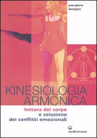 Kinesiologia armonica. Lettura del corpo e soluzione dei conflitti emozionali - Librerie.coop