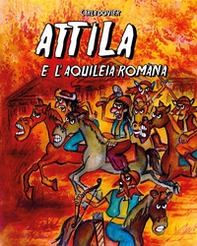 Attila e l'Aquileia romana - Librerie.coop