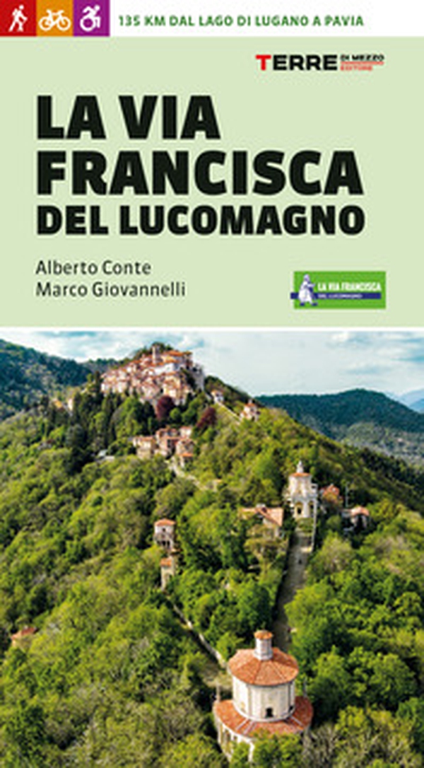 La Via Francisca del Lucomagno. 140 chilometri dal lago di Lugano a Pavia - Librerie.coop La Via Francisca del Lucomagno. 140 chilometri dal lago di Lugano a Pavia - Librerie.coop