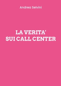 La verità sui Call Center - Librerie.coop