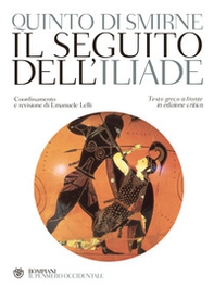 Il seguito dell'Iliade. Testo greco a fronte - Librerie.coop