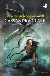 Shadowhunters - 4. Città degli angeli caduti - Librerie.coop Shadowhunters - 4. Città degli angeli caduti - Librerie.coop