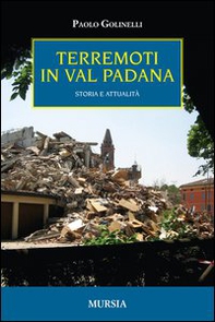 Terremoti in Val Padana. Storia e attualità - Librerie.coop