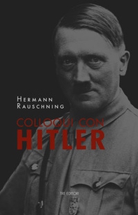 Colloqui con Hitler. Le confidenze esoteriche del Führer e i suoi piani per la conquista del mondo - Librerie.coop