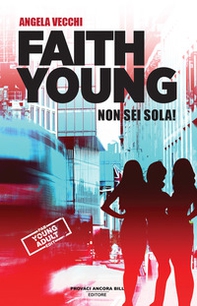 Faith Young. Non sei sola! - Librerie.coop Faith Young. Non sei sola! - Librerie.coop