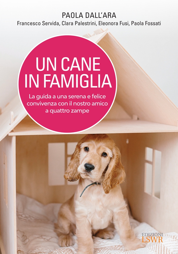 Un cane in famiglia - La guida a una serena e felice convivenza con il nostro amico a quattro zampe - Librerie.coop Un cane in famiglia - La guida a una serena e felice convivenza con il nostro amico a quattro zampe - Librerie.coop