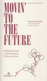 Movin' to the future. Globalizzazione e infrastrutture. Visioni da Sud - Librerie.coop