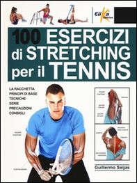 100 esercizi di stretching per il tennis - Librerie.coop 100 esercizi di stretching per il tennis - Librerie.coop