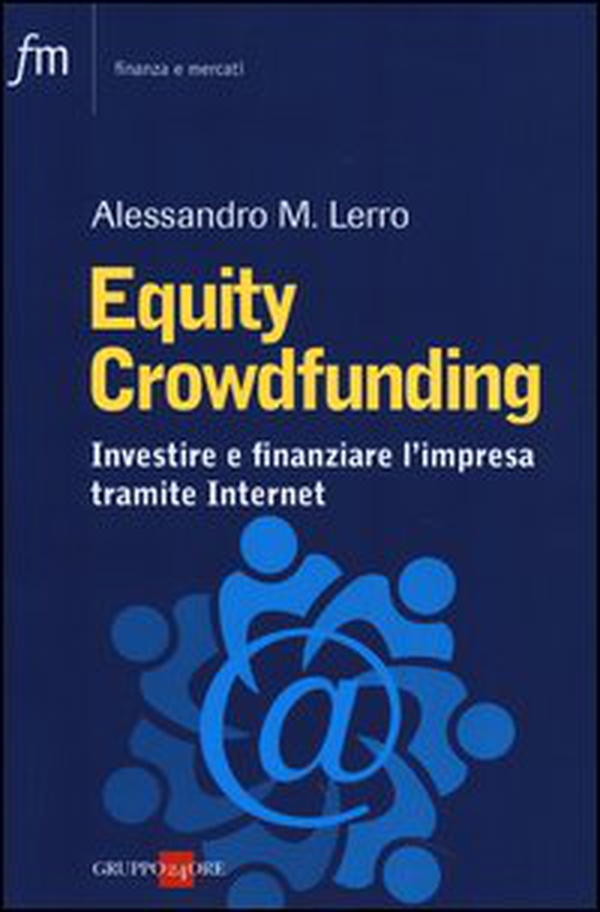 Equity crowdfunding. Investire e finanziare l'impresa tramite internet - Librerie.coop Equity crowdfunding. Investire e finanziare l'impresa tramite internet - Librerie.coop