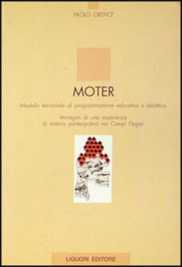 Moter. Modello territoriale di programmazione educativa e didattica. Immagini di una esperienza di ricerca partecipativa nei Campi Flegrei - Librerie.coop Moter. Modello territoriale di programmazione educativa e didattica. Immagini di una esperienza di ricerca partecipativa nei Campi Flegrei - Librerie.coop