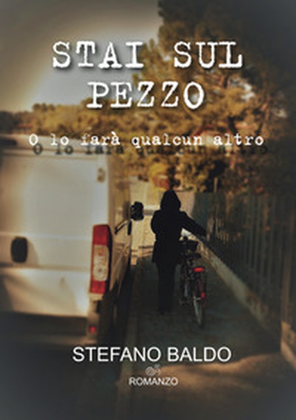 Stai sul pezzo. O lo farà qualcun altro - Librerie.coop Stai sul pezzo. O lo farà qualcun altro - Librerie.coop