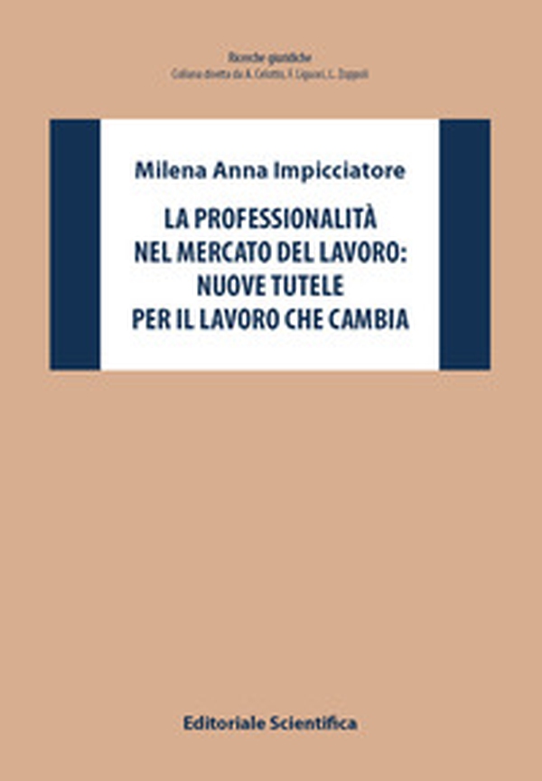 La professionalità nel mercato del lavoro: nuove tutele per il lavoro che cambia - Librerie.coop La professionalità nel mercato del lavoro: nuove tutele per il lavoro che cambia - Librerie.coop