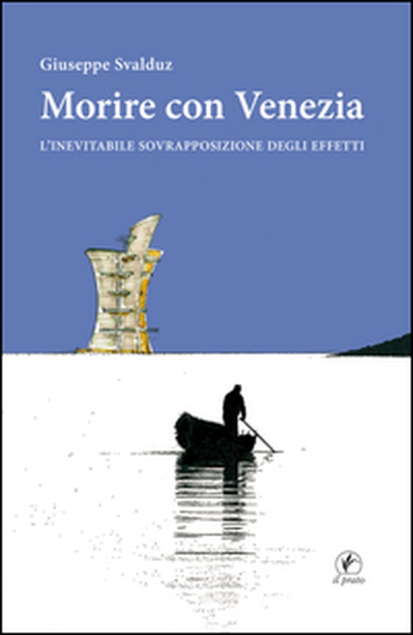 Morire con Venezia. L'inevitabile sovrapposizione degli effetti - Librerie.coop Morire con Venezia. L'inevitabile sovrapposizione degli effetti - Librerie.coop