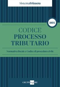 Codice del processo tributario 2024 - Sistema Frizzera - Librerie.coop