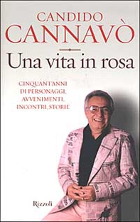 Una vita in rosa. Cinquant'anni di personaggi, avvenimenti, incontri, storie - Librerie.coop