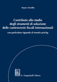 Contributo allo studio degli strumenti di soluzione delle controversie fiscali internazionali - Librerie.coop Contributo allo studio degli strumenti di soluzione delle controversie fiscali internazionali - Librerie.coop