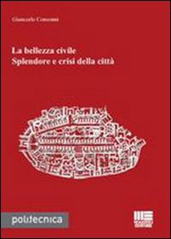 La bellezza civile. Splendore e crisi della città - Librerie.coop La bellezza civile. Splendore e crisi della città - Librerie.coop