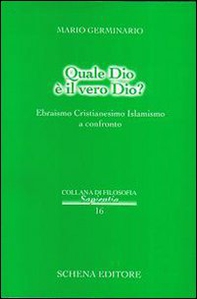Quale Dio è il vero Dio? Ebraismo cristianesimo islamismo a confronto - Librerie.coop