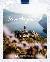 Dein Augenblick-die Alpen - Librerie.coop