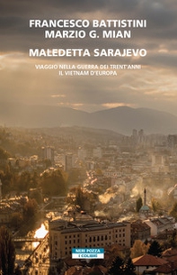 Maledetta Sarajevo. Viaggio nella guerra dei trent'anni. Il Vietnam d'Europa - Librerie.coop Maledetta Sarajevo. Viaggio nella guerra dei trent'anni. Il Vietnam d'Europa - Librerie.coop