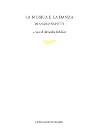 La musica e la danza di Angelo Righetti - Librerie.coop