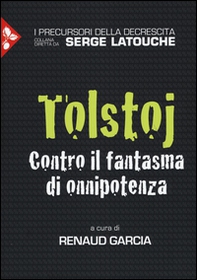 Tolstoj. Contro il fantasma dell'onnipotenza - Librerie.coop