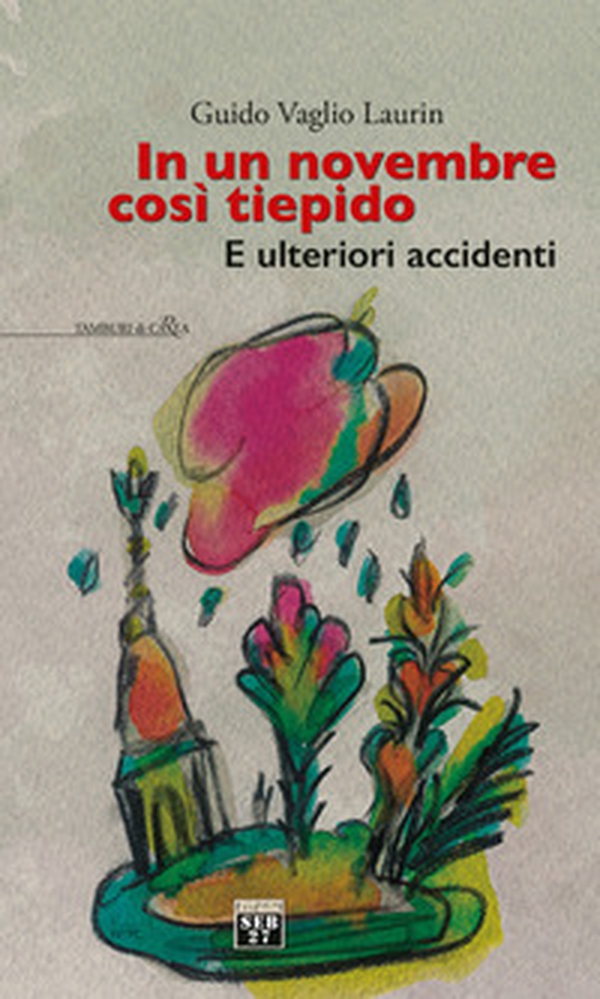 In un novembre così tiepido. E ulteriori accidenti - Librerie.coop In un novembre così tiepido. E ulteriori accidenti - Librerie.coop