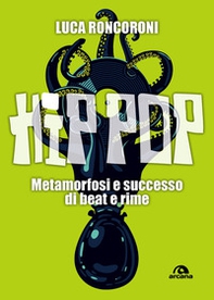 Hip pop. Metamorfosi e successo di beat e rime - Librerie.coop