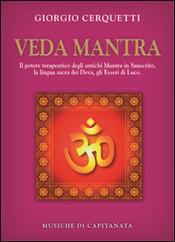 Veda Mantra. Il potere terapeutico degli antichi Mantra in Sanscrito, la lingua sacra dei Deva, gli Esseri di Luce - Librerie.coop Veda Mantra. Il potere terapeutico degli antichi Mantra in Sanscrito, la lingua sacra dei Deva, gli Esseri di Luce - Librerie.coop
