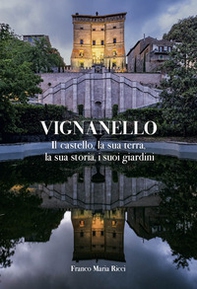 Vignanello. Il castello, la sua terra, la sua storia, i suoi giardini - Librerie.coop