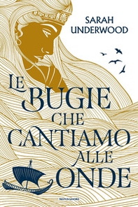 Le bugie che cantiamo alle onde - Librerie.coop Le bugie che cantiamo alle onde - Librerie.coop