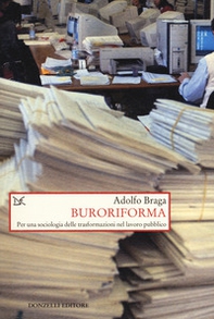 Buroriforma. Per una sociologia delle trasformazioni nel lavoro pubblico - Librerie.coop