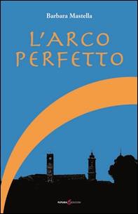 L'arco perfetto - Librerie.coop