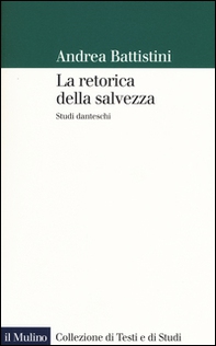 La retorica della salvezza. Studi danteschi - Librerie.coop La retorica della salvezza. Studi danteschi - Librerie.coop